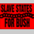 Red background with black pixelated text reading 'SLAVE STATES FOR BUSH' and a horizontal chain-link pattern between the lines.