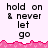 Pixelated text 'hold on & never let go' appears in three above a pink jagged border, with the rightmost partially obscured by gray