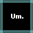 Black background with cyan lines and white text reading "Um." in pixelated font