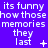 Purple background with white pixelated text repeating 'its funny how those memories they last' in a pattern, each instance of 'last' followed by distinct symbols