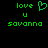 Green pixelated text and symbols on black background: 'love' with heart symbol, 'u', 'savanna' in two side-by-side views.