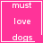 Four identical pink square display white text reading must love dogs with a small white symbol on the right side of the bottom-right