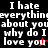 A split-screen image with four quadrants displaying text and small icons, each quadrant showing the phrase "I hate everything about you why do I love you" in white pixelated font against different colored backgrounds.