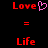 Red pixelated text 'Love' with pink heart symbol above red equals sign and red pixelated text 'Life' on black background.