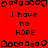 Red background with black pixelated text and symbols arranged in a pattern, featuring repeated phrases "i have no HOPE" across multiple