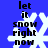 Blue background with white snowflake and black text 'let it snow right now' in pixelated font, animated to shift position.