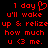 Red pixelated text on black background reads "1 day u'll wake up & relize how much u <3 me." with a heart symbol replacing the 'o' in 'love'.