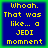 Four identical blue square with yellow pixelated text reading "Whoah. That was like... a JEDI momment" arranged in a on a green background