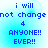 Blue pixelated text on a light blue gradient background reads "i will not change 4 ANYONE!! EVER!!" in four identical quadrants.