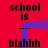 Red background with black text 'school is' and 'blahhh school is', blue pixelated lines forming a loop between the phrases.