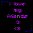 Purple text 'i love my friends' with smiley and heart symbols on black background, surrounded by blue star decorations.