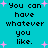 Pixelated cyan background with black text repeating "You can have whatever you like." and pink plus signs scattered throughout.