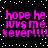 Pixelated pink text on black background with white dots, repeating 'hope he luvs me never!!!' in four identical sections.
