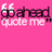 Pixelated pink background with black and white text reading "go ahead quote me" in a stylized font.