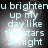 Light blue text on dark background reads "u brightenu up my day like the stars at night" with a central light burst effect.