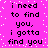 Pixelated text repeats 'i need to find you, i gotta find you' on a bright pink background with scattered white dots.