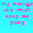 Pixelated pink text on cyan background reads 'my friends are what keep me going' with a small heart symbol above the word 'friends' in top-left quadrant.