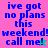 Pixelated text on colored backgrounds with a small star icon, displaying 'ive got no plans this weekend! call me!' in blue letters.