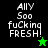 Pixelated text 'AllY Soo fuCking FRESH!' in white on black and green backgrounds with star symbols, displayed across four quadrants.