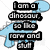 Blue dinosaur with spiky back and smiling face appears in multiple poses, one with overlaid text reading "I am a dinosaur so like raw and stuff".