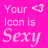 A bright pink background displays repeated text 'Your Icon is Sexy' with a heart symbol, rendered in pixelated white and light pink fonts.