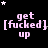 Black background with pink text reading 'get [fucked] up' repeated in a , surrounded by white and gray stars