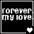 Black background with white pixelated text 'forever my love' and heart symbols changing across four