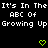 Black background with white pixelated text reading "It's In The It's In The ABC Of ABC Of Growing Up Growing Up" and two green heart symbols at the bottom.