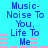 Blue text on cyan background reads "Music-Noise To You, Life To Me" with pink horizontal bars; animation shifts bar positions across frames.