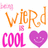 Pixelated graphic with orange 'wierd' text, pink 'cool' text, a small pink square, and a purple heart on white background.