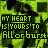 repeating green and black pixelated text reading "MY HEART IS YOURS TO ALL OR BURST" with subtle variations in letter clarity across frames