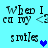 Pixelated text reads "When I see my <3 smile" with a blue heart symbol on light cyan background, repeated in two