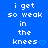 Blue background with white pixelated text reading "i get so weak in the knees" and a small blue heart symbol.