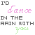 repeated text phrases with color-changing letters, each phrase reading "I'D dance IN THE RAIN WITH you" in varying pastel hues