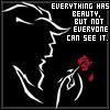 Black background with white line art of a profile silhouette holding a red rose, accompanied by pixelated text reading 'EVERYTHING HAS BEAUTY, BUT NOT EVERYONE CAN SEE IT.'