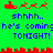 Green background with red pixelated shapes and blue text reading 'shhhh. he's coming TONIGHT!' in two identical side-by-side sections.