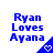 Blue text 'Ryan Loves Ayana' with a blue triangular shape containing a white heart symbol, displayed in six positions