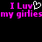 Pixelated text in bright pink and white on black background reads "I Luv" with a heart symbol, followed by "my girlies" repeated twice.