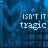 Blue pixelated with repeating text 'ISN'T IT tragic' in white, showing progressive degradation across frames