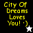 Yellow pixelated text "City Of Dreams Loves You! :)" on black, gray, white, and gray backgrounds with a white star and black star icon.
