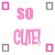 Pixelated pink text 'SO CUTE!' appears in two mirrored positions with alternating square icons, below which a partial image of a pink cap is visible.