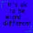 Blue background with pixelated text reading "it's ok to be wierd... different" repeated in six positions, each surrounded by green and blue star-shaped dots