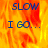Blue text 'SLOW' and 'I GO...' on a fiery orange-yellow background with a gray on the right
