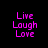 Four display pink pixelated text 'Live Laugh Love' on black backgrounds with white horizontal bars covering portions of the text in each