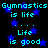 Pixelated cyan text repeats 'Gymnastics is life' and 'Life is good' over a black background with blue stars, forming a mirrored wordwall pattern.