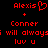 Red pixelated text on black background shows 'Alexis' with a heart symbol, 'Conner', 'i will always luv u' with a plus sign between names.