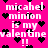 Pixelated pink background with white text reading "micahel minion is my valentine !!" and scattered black heart symbols.