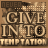 Static image of text "GIVE INTO TEMPTATION" with partial text "NEVER" above, all in pixelated style on brown background.