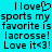 Pixelated text on cyan background reads 'I love sports my favorite is lacrosse! Love it<3!' with heart symbol replacing 'o' in 'love'.