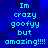 Pixelated blue background with cyan text reading "Im crazy goofy but amazing!!!" repeated in a pattern